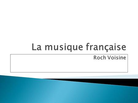 Roch Voisine.  Des activités qu’on demande aux élèves:  1. Faites la fiche d’identité du chanteur Roch Voisine.Vous devez chercher des informations.