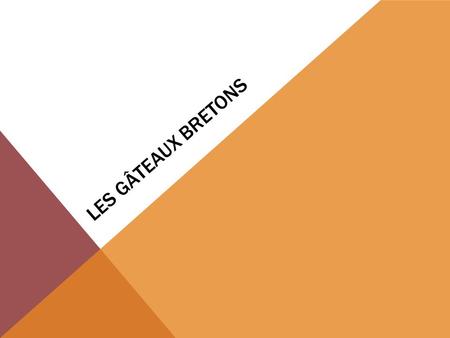 Les gâteaux bretons.