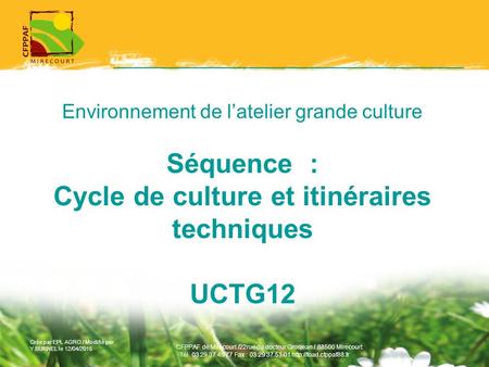Environnement de l’atelier grande culture Séquence : Cycle de culture et itinéraires techniques UCTG12.