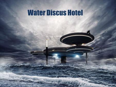 Water Discus Hotel.