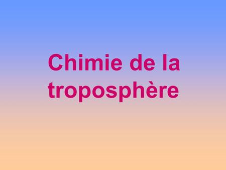 Chimie de la troposphère.