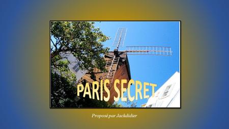 PARIS SECRET Proposé par Jackdidier.