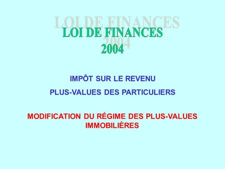 LOI DE FINANCES 2004 IMPÔT SUR LE REVENU PLUS-VALUES DES PARTICULIERS