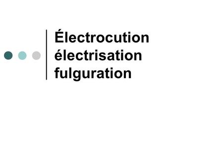Électrocution électrisation fulguration