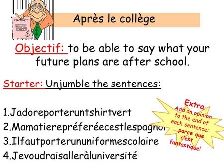 Objectif: to be able to say what your future plans are after school.
