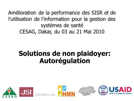 Amélioration de la performance des SISR et de l’utilisation de l’information pour la gestion des systèmes de santé CESAG, Dakar, du 03 au 21 Mai 2010 Solutions.
