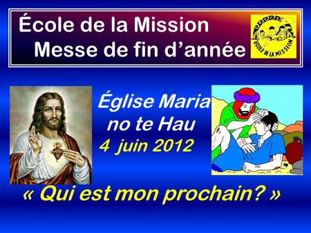 École de la Mission Messe de fin d’année « Qui est mon prochain? »