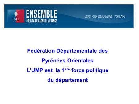 Fédération Départementale des L’UMP est la 1ère force politique
