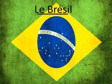 _____ Le Brésil LE BRESIL.