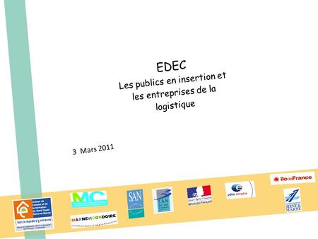 EDEC Les publics en insertion et les entreprises de la logistique 3 Mars 2011.