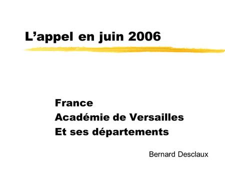 L’appel en juin 2006 France Académie de Versailles Et ses départements Bernard Desclaux.