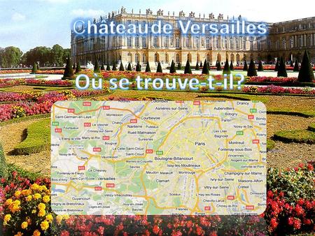 Château de Versailles Où se trouve-t-il?.