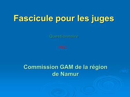 Fascicule pour les juges Questionnaire Commission GAM de la région de Namur REC.