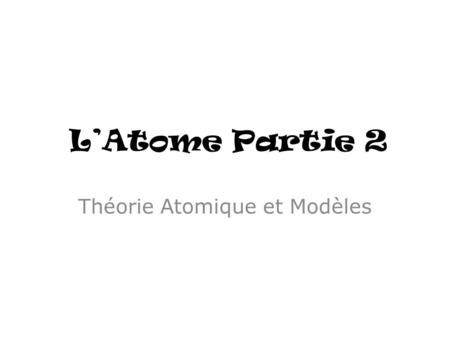 Théorie Atomique et Modèles
