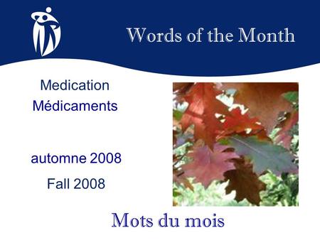 Words of the Month automne 2008 Fall 2008 Mots du mois Medication Médicaments.