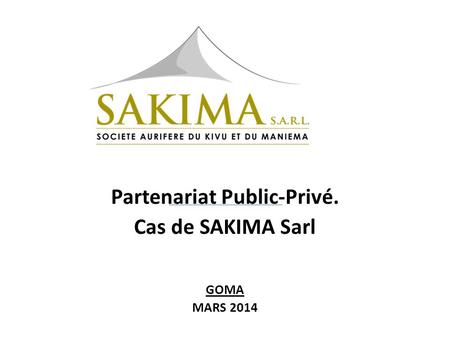 Partenariat Public-Privé. Cas de SAKIMA Sarl GOMA MARS 2014