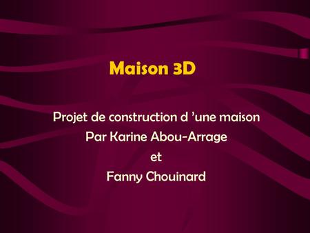 Maison 3D Projet de construction d ’une maison Par Karine Abou-Arrage