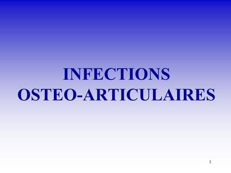 INFECTIONS OSTEO-ARTICULAIRES