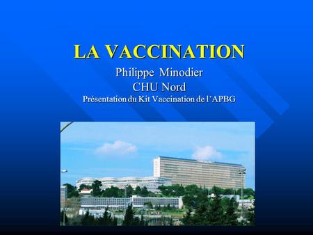 Philippe Minodier CHU Nord Présentation du Kit Vaccination de l’APBG