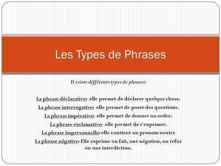 Les Types de Phrases Il existe différents types de phrases: