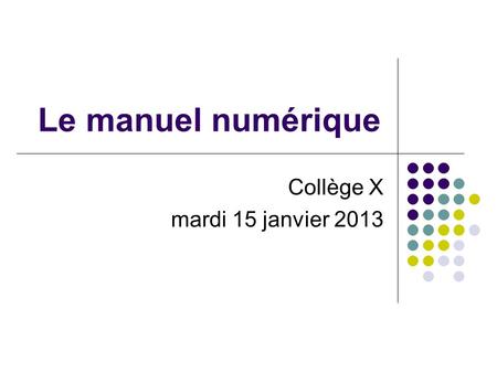 Le manuel numérique Collège X mardi 15 janvier 2013.