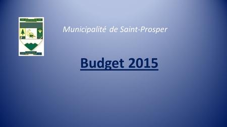 Budget 2015 Municipalité de Saint-Prosper. Taxe - Foncière : Budget 2015 20142015 Dépenses4 046 055$4 080 930$34 875$ Revenus2 152 627$2 045 242$-107.
