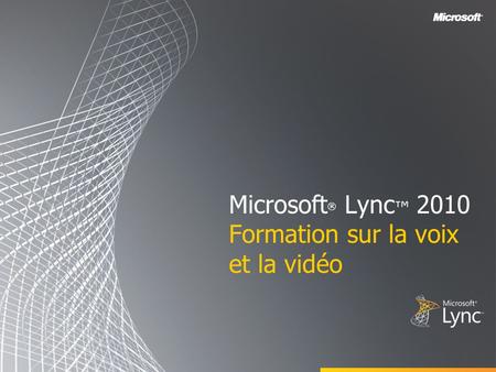 Microsoft® Lync™ 2010 Formation sur la voix et la vidéo