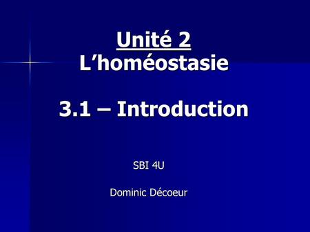 Unité 2 L’homéostasie 3.1 – Introduction