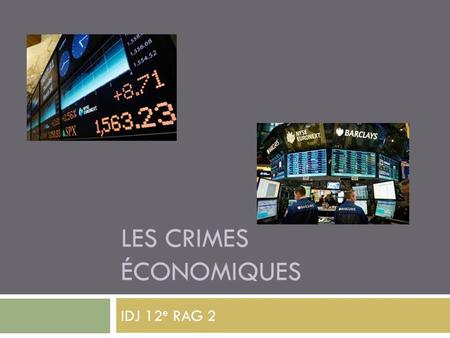 LES CRIMES ÉCONOMIQUES IDJ 12 e RAG 2. Introduction  Les crimes économiques sont de plus en plus courant dans le monde.  Ces crimes posent une grande.