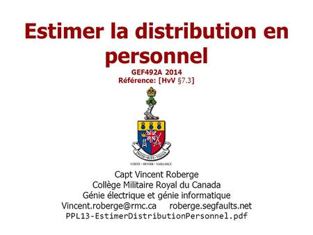 Estimer la distribution en personnel GEF492A 2014 Référence: [HvV §7.3] Capt Vincent Roberge Collège Militaire Royal du Canada Génie électrique et génie.