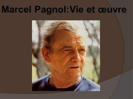 Marcel Pagnol:Vie et œuvre