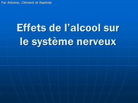 Effets de l’alcool sur le système nerveux