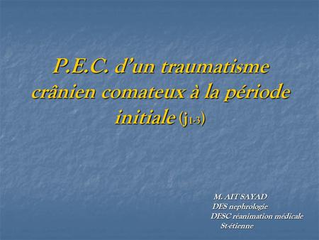 P.E.C. d’un traumatisme crânien comateux à la période initiale (j1-3)