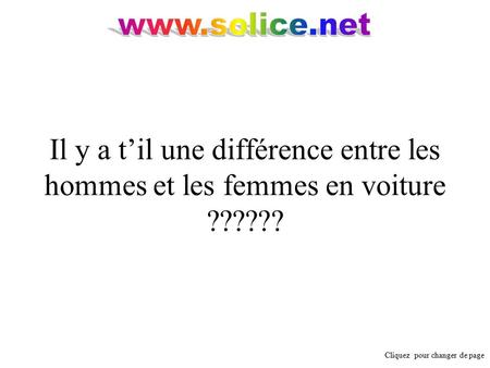 Www.solice.net Il y a t’il une différence entre les hommes et les femmes en voiture ?????? Cliquez pour changer de page.