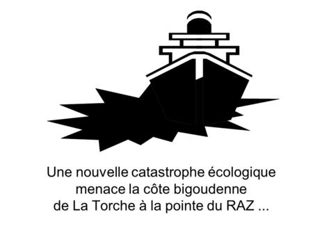 Une nouvelle catastrophe écologique menace la côte bigoudenne de La Torche à la pointe du RAZ...