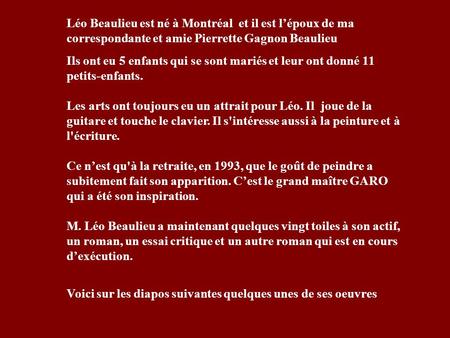 Léo Beaulieu est né à Montréal et il est l’époux de ma correspondante et amie Pierrette Gagnon Beaulieu Ils ont eu 5 enfants qui se sont mariés et leur.