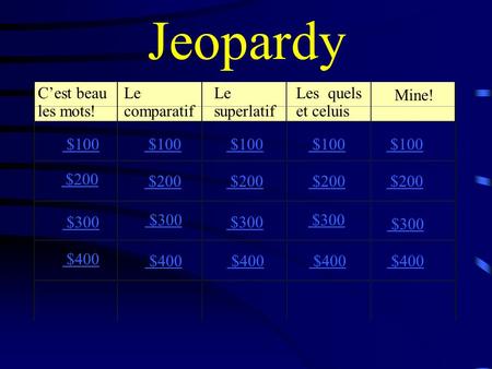 Jeopardy C’est beau les mots! Le comparatif Le superlatif