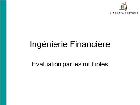 Ingénierie Financière Evaluation par les multiples.