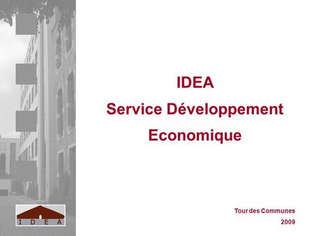 Tour des Communes 2009 IDEA Service Développement Economique.