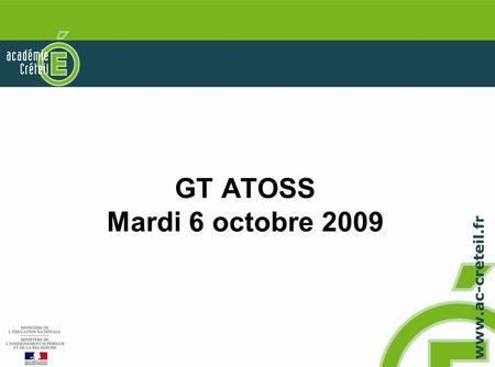 GT ATOSS Mardi 6 octobre 2009.