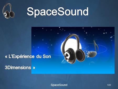 1/22 SpaceSound. 1) Qui sommes nous ? 2) Analyse du marché 3) Stratégie 2/22 SpaceSound.