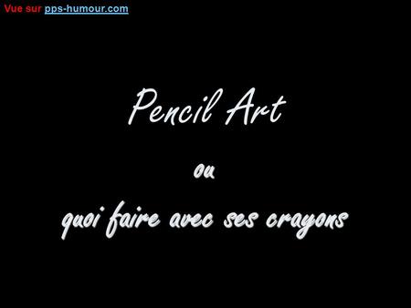 Pencil Art ou quoi faire avec ses crayons