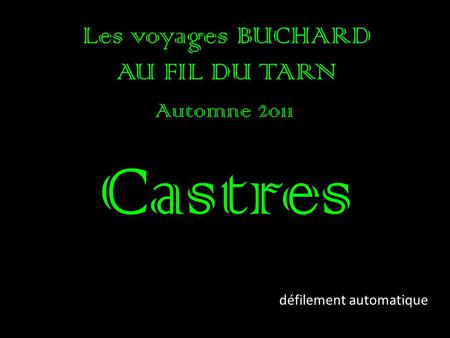 Les voyages BUCHARD AU FIL DU TARN Automne 2011 Castres défilement automatique.