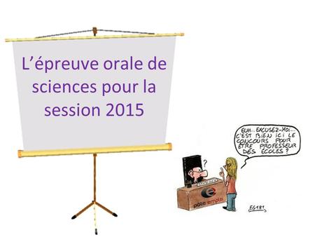 L’épreuve orale de sciences pour la session 2015