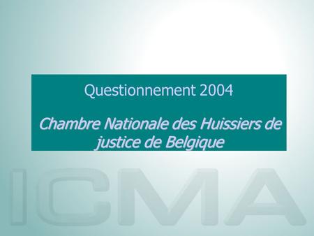 Questionnement 2004 Chambre Nationale des Huissiers de justice de Belgique.