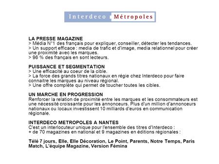 LA PRESSE MAGAZINE > Média N°1 des français pour expliquer, conseiller, détecter les tendances. > Un support efficace : media de trafic et d'image, media.