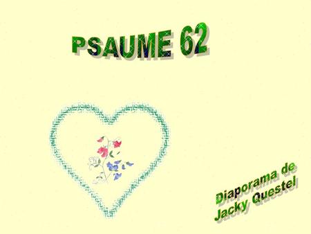 PSAUME 62 Diaporama de Jacky Questel.