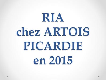 RIA chez ARTOIS PICARDIE en 2015