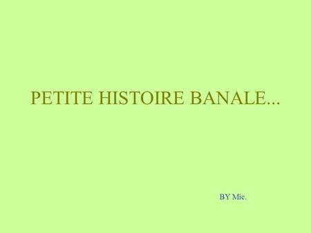 PETITE HISTOIRE BANALE... BY Mic.. 30 JUIN 2001... PAPA EST FIER DE SON FILS, KEVIN… PAPA ET KEVIN SONT HEUREUX...