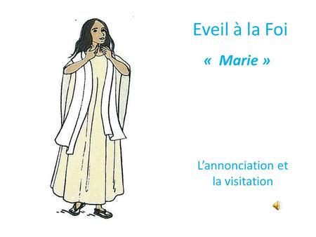 Eveil à la Foi «  Marie »  L’annonciation et la visitation.